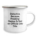 Camping Mug Gifts for Detective Fans, Funny Quote, Unique Christmas Memorable Presents from Friends to Family - Image 2