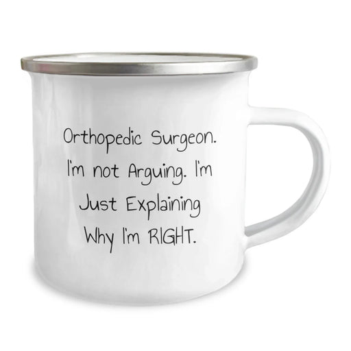 Funny Orthopedic Surgeon Mugs, Christmas Unique Gifts for Him, Camping Mug, 'I'm Not Arguing, I'm Just Explaining Why I'm Right.' - Image 2