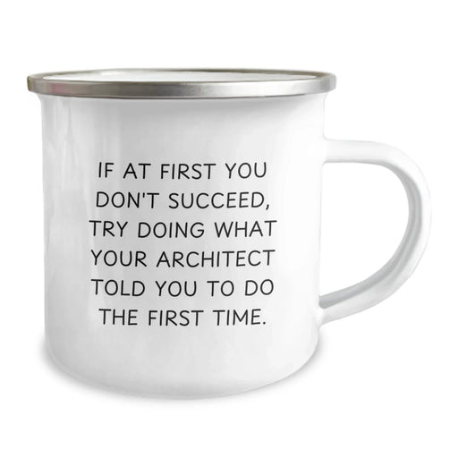 Funny Architect Camping Mug Gifts for Men - Unique Birthday Unique Gifts from Family - 'If At First You Don't Succeed, Try Doing What Your Architect Told You To Do The First Time.' - Image 2