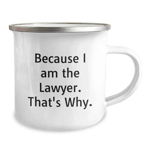 Funny Lawyer Gifts from Men to Lawyer Friends for Valentine's Unique Camping Mug - Because I Am The Lawyer. That's Why. - Image 2