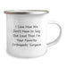 Funny Orthopedic Surgeon Gifts from Friends - I Love How We Don't Have To Say Out Loud That I'm Your Favorite Orthopedic Surgeon - Christmas Unique Mugs for Men and Women - Camping Mug - Image 2