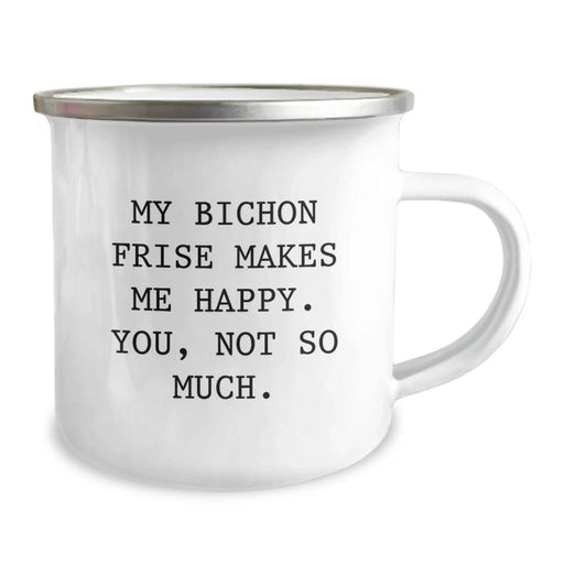 Bichon Frise Dog Lover Gifts from Men and Women - Funny Camping Mug for Birthday - 'My Bichon Frise Makes Me Happy. You, Not So Much.' - Image 2
