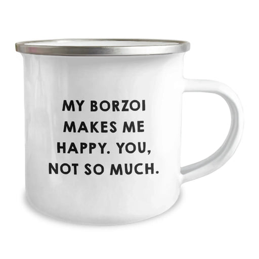 Borzoi Dog Funny Birthday Unique Gift for Friends - 'My Borzoi Makes Me Happy. You, Not So Much.' - Unique Camping Mug for Men - Image 2