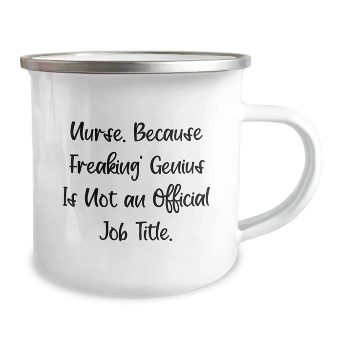 Funny Nurse Gifts from Friends for Christmas, Unique Camping Mug, Because Freaking' genius Is Not An Official Job Title. - Image 2