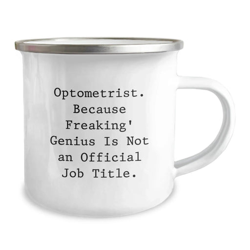 Funny Optometrist Gifts from Friends for Christmas - Optometrist Camping Mug with 'Optometrist. Because Freaking' genius Is Not An Official Job Title.' Quote - Image 2