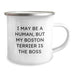 Funny Boston Terrier Dog Gifts for Friends from Men on Birthday Unique Gifts - I May Be A Human, But My Boston Terrier Is The Boss Camping Mug - Image 2