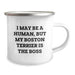 Boston Terrier Dog Lover Funny Camping Mug Gifts from Friends for Birthday - I May Be A Human, But My Boston Terrier Is The Boss - Image 2
