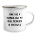 Funny Bull Terrier Dog Gifts from Friends - I May Be A Human, But My Bull Terrier Is The Boss Birthday Camping Mug for Men - Image 2