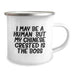 Funny Chinese Crested Dog Gifts from Friends for Birthday - Camping Mug 'I May Be A Human, But My Chinese Crested Is The Boss' - Image 2