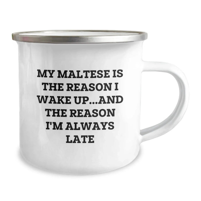 Funny Maltese Dog Camping Mug Gifts from Men to Maltese Dog Lover Friends on Valentine's - 'My Maltese Is The Reason I Wake Up...and The Reason I'm Always Late' - Image 2