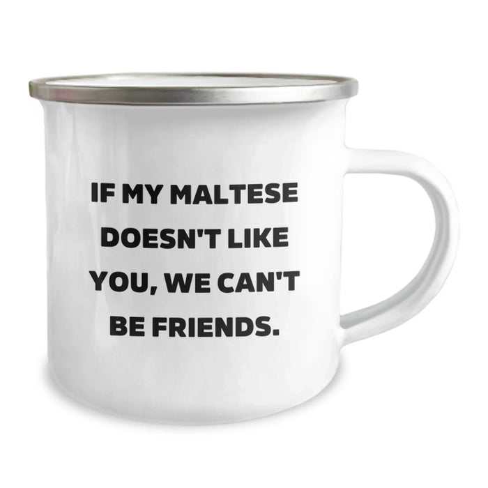 Funny Maltese Dog Lover Gifts from Friends, Unique Birthday Unique Gifts for Maltese Dog, Camping Mug with Quote 'If My Maltese Doesn't Like You, We Can't Be Friends.' - Image 2