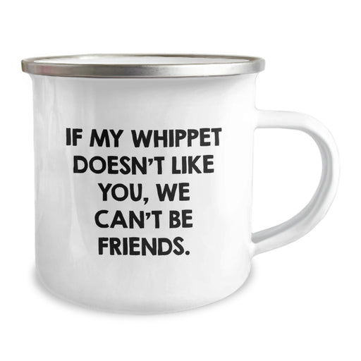 Whippet Dog Camping Mug, Funny Quote 'If My Whippet Doesn't Like You, We Can't Be Friends. Gifts from Friends for Whippet Dog Lovers, Birthday Unique Gifts - Image 2