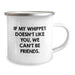 Whippet Dog Camping Mug, Funny Quote 'If My Whippet Doesn't Like You, We Can't Be Friends. Gifts from Friends for Whippet Dog Lovers, Birthday Unique Gifts - Image 2