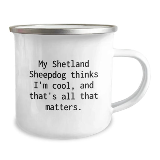Funny Shetland Sheepdog Camping Mug for Women, Valentine's Unique Gifts from Friends, Perfect for Coffee or Tea Lovers, My Shetland Sheepdog Thinks I'm Cool - Image 2