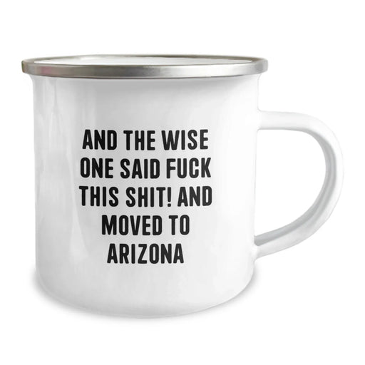 Funny Arizona Gifts for Friends, Camping Mug with Quote 'And The Wise One Said...' - Image 2