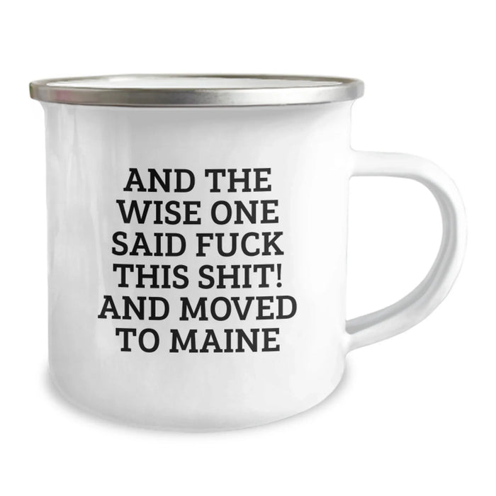Funny Maine Camping Mug Gifts from Friends for Birthday, And The Wise One Said 'F--k This Shit!' And Moved To Maine - Image 2