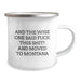 Funny Montana Camping Mug - Gifts from Friends to Friends - 'And The Wise One Said F--k This Shit! And Moved To Montana' - Perfect Birthday Unique Gift for Men Women Friends Family - Image 2