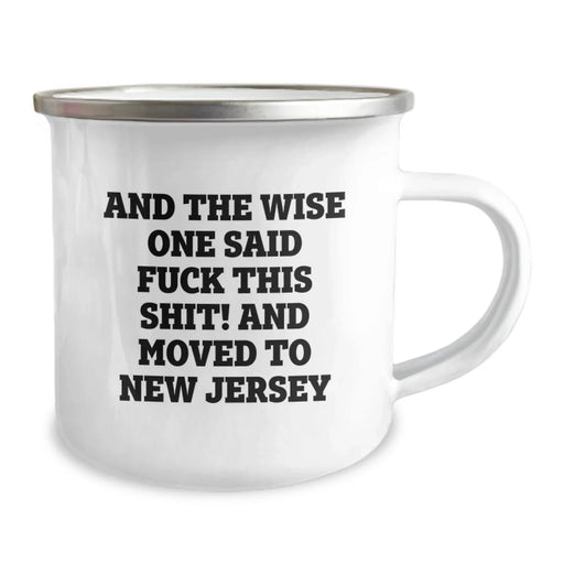 Gifts for New Jersey Lovers, Funny Camping Mug, Birthday Unique, Gifts from Friends, And The Wise One Said 'F--k This Shit!' Mover to New Jersey - Image 2