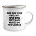 Gifts for New Jersey Lovers, Funny Camping Mug, Birthday Unique, Gifts from Friends, And The Wise One Said 'F--k This Shit!' Mover to New Jersey - Image 2