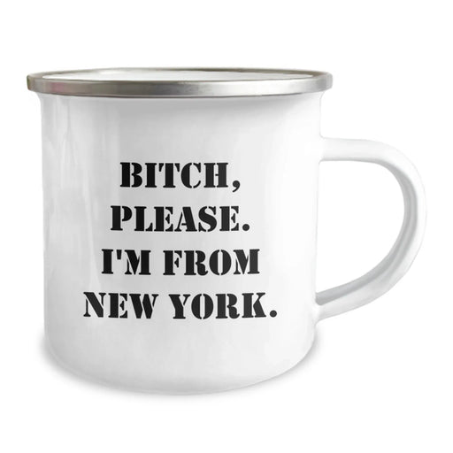 Funny New York Inspirational Gifts from Friends to Men Camping Mug, B-tch Please I'm From New York, Birthday Unique Presents - Image 2