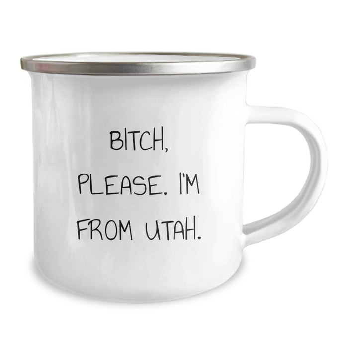 Utah Camping Mug, Funny Quote 'B-tch, Please. I'm From Utah.' for Birthday Unique Gifts from Friends to Family - Image 2