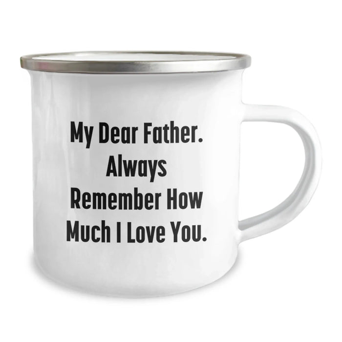 Funny Father Birthday Unique Gifts from Family - My Dear Father Always Remember How Much I Love You. Camping Mug - Image 2