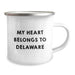 Unique Delaware Gifts from Friends - Funny My Heart Belongs To Delaware Camping Mug for Birthday - Image 2