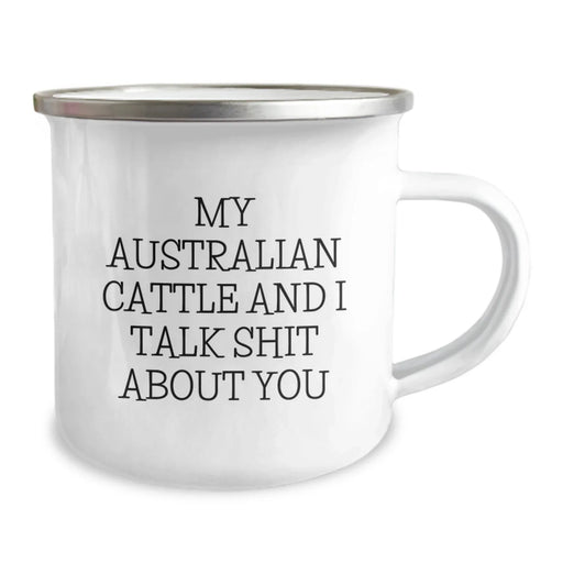 Funny Australian Cattle Dog Camping Mug Gifts from Family Friends for Men Women - 'My Australian Cattle And I Talk Shit About You' Christmas Unique Gifts - Image 2
