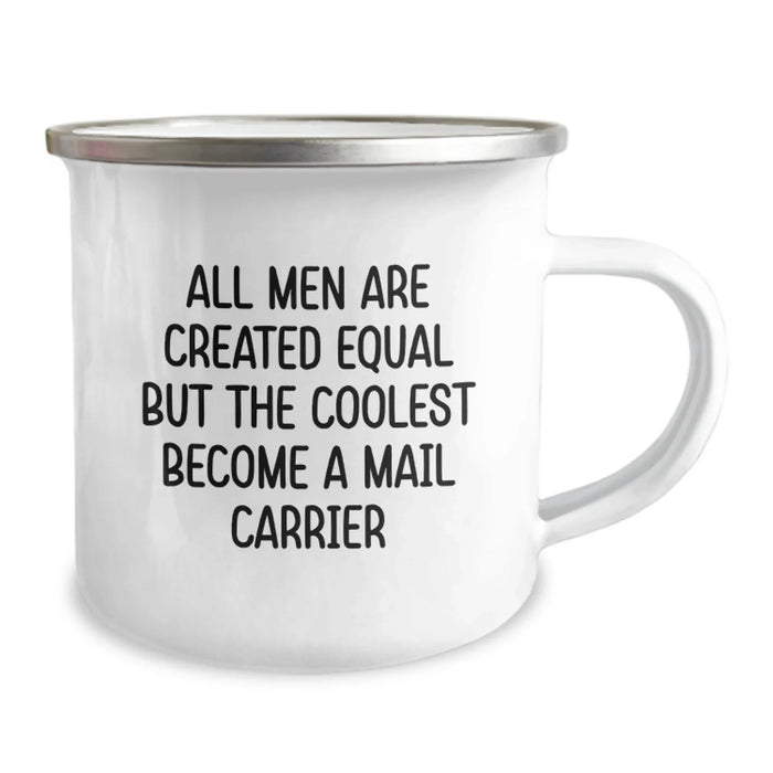 Funny Mail Carrier Gifts from Friends for Birthday - 'All Men Are Created Equal But The Coolest Become A Mail Carrier' Quote on Camping Mug - Image 2
