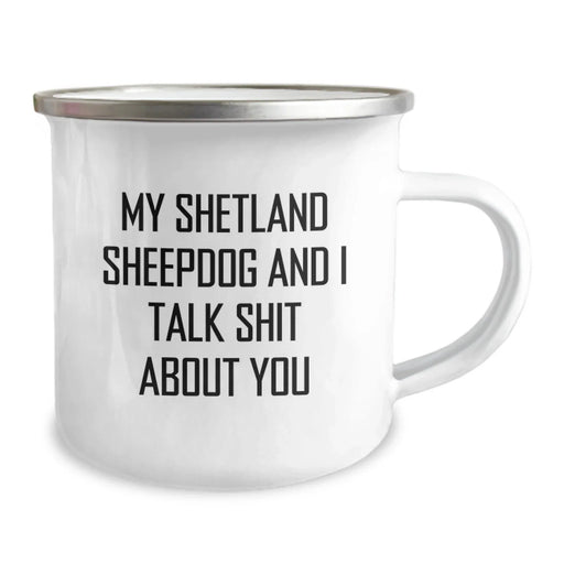 Funny Shetland Sheepdog Camping Mug - Gifts for Shetland Sheepdog Lovers from Friends - My Shetland Sheepdog And I Talk 'Shit' About You, Unique Christmas Unique Gifts - Image 2