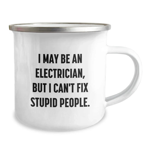 Electrician Humor Gifts from Friends - Electrician Camping Mug, Funny Birthday Unique Gift for Electrician, 'I May Be An Electrician, But I Can't Fix Stupid People.' Quote - Image 2