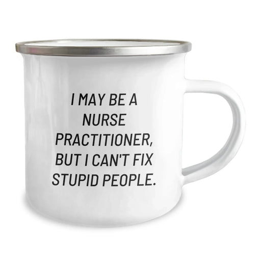 Funny Nursing Gifts for Nurse Practitioner Friends - I May Be A Nurse Practitioner, But I Can't Fix Stupid People, Christmas Unique Gifts from Friends to Nurse Practitioner - Image 2