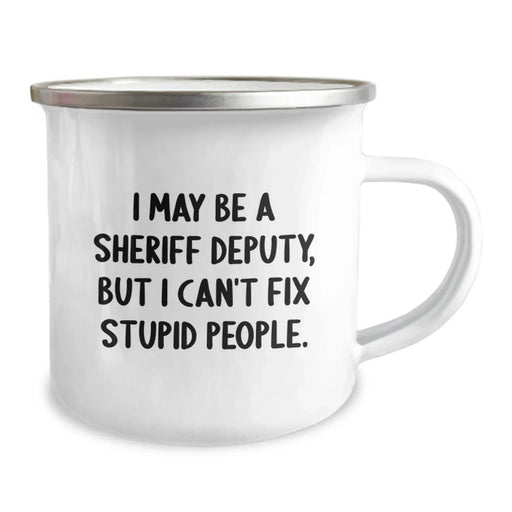 Funny Sheriff Deputy Gifts from Men, Christmas Unique Mugs with I May Be A Sheriff Deputy, But I Can't Fix Stupid People. Quote for Sheriff Deputy Enthusiasts - Image 2