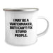 Funny Watchmaker Camping Mug Gifts from Friends - Great Christmas Unique Gifts for Men - Watchmaker Enthusiast Mug with I May Be A Watchmaker But I Cant Fix Stupid People Quote - Image 2