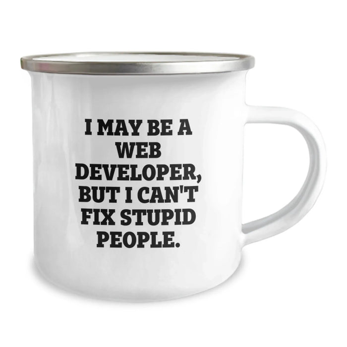 Funny Web Developer Gifts from Friends to Coworkers - I May Be A Web Developer, But I Can't Fix Stupid People. 12 oz Stainless Steel Camping Mug for Christmas Unique Gifts - Image 2
