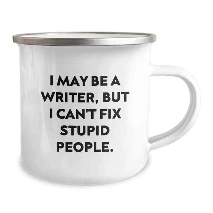 Funny Writer Gifts from Men for Writer Friends - I May Be A Writer, But I Can't Fix Stupid People. Camping Mugs for Christmas Unique Gifts - Image 2