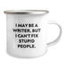 Funny Writer Gifts from Men for Writer Friends - I May Be A Writer, But I Can't Fix Stupid People. Camping Mugs for Christmas Unique Gifts - Image 2