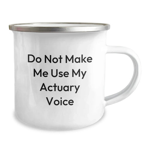 Funny Actuary Gifts from Men to Actuaries - Do Not Make Me Use My Actuary Voice Christmas Unique Gifts for Actuaries Camping Mug - Image 2