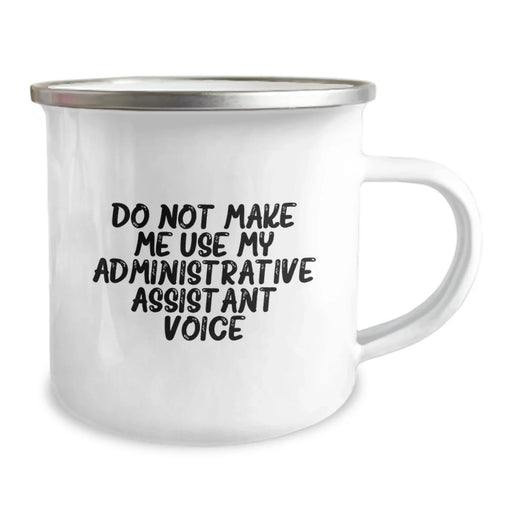 Funny Administrative Assistant Gifts, 'Do Not Make Me Use My Administrative Assistant Voice' Camping Mug, Unique Birthday Presents from Friends, Coworkers, or Family - Image 2