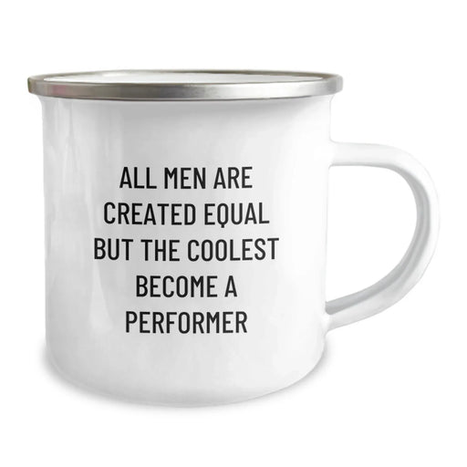 Funny Inspirational Gifts from Friends for Performer Enthusiasts, Christmas Unique Camping Mug with 'All Men Are Created Equal But The Coolest Become A Performer' Quote - Image 2