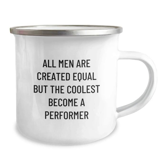 Funny Inspirational Gifts from Friends for Performer Enthusiasts, Christmas Unique Camping Mug with 'All Men Are Created Equal But The Coolest Become A Performer' Quote - Image 2