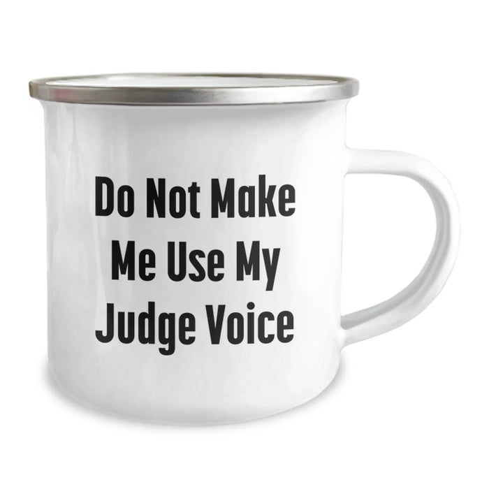 Funny Judge Gifts from Friends for Graduation - 'Do Not Make Me Use My Judge Voice' Camping Mug, 12 oz Stainless Steel with Enamel Finish - Image 2