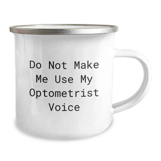 Funny Optometrist Gifts from Friends - Do Not Make Me Use My Optometrist Voice Birthday Camping Mug, Optometrist Mug, Gift for Optometrist, Unique Birthday Unique Gifts - Image 2