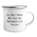 Funny Optometrist Gifts from Friends - Do Not Make Me Use My Optometrist Voice Birthday Camping Mug, Optometrist Mug, Gift for Optometrist, Unique Birthday Unique Gifts - Image 2