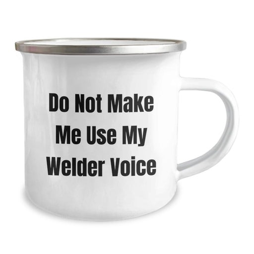Welder Funny Gifts from Friends for Birthday Unique Welder Camping Mug, Do Not Make Me Use My Welder Voice, 12 oz Stainless Steel with Enamel Finish - Image 2
