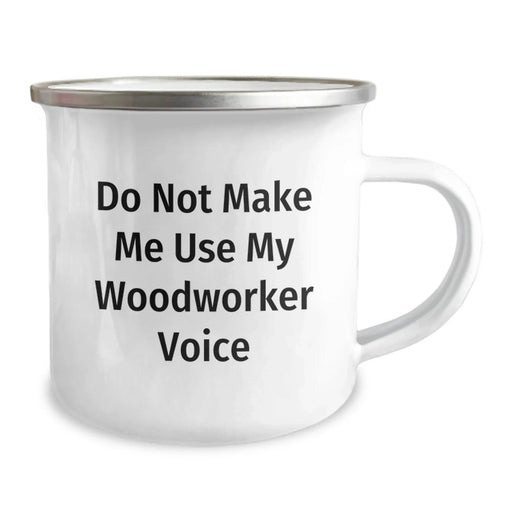 Funny Woodworker Gifts for Men from Friends - Christmas Unique Camping Mugs with 'Do Not Make Me Use My Woodworker Voice' Quote - Image 2