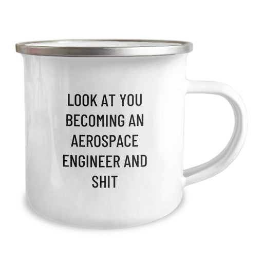 Aerospace Engineer Gifts Funny Quote for Men and Women, Look At You Becoming An 'Aerospace Engineer' And Shit, Camping Mug with Christmas Unique Gifts from Family - Image 2