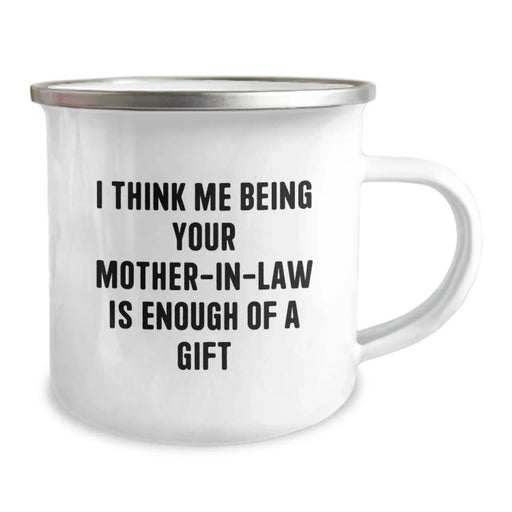 Funny Mom-in-law Gifts from Family - I Think Me Being Your Mom-in-law Is Enough Of A Gift Christmas Unique Mug - Image 2