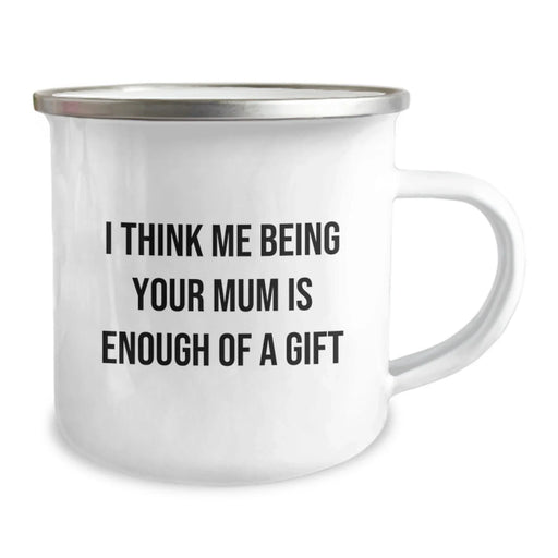 Funny Mum Gifts for Camping Mug I Think Me Being Your Mum Is Enough Of A Gift Gifts from Family - Image 2