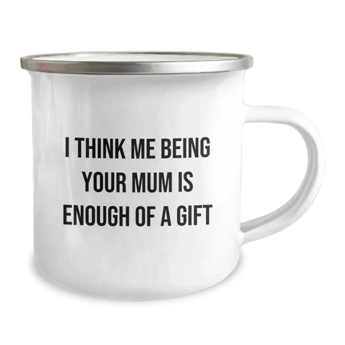 Funny Mum Gifts for Camping Mug I Think Me Being Your Mum Is Enough Of A Gift Gifts from Family - Image 2